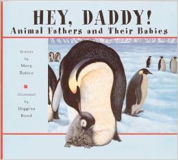 Hey, Daddy! Animal Fathers and Their Babies