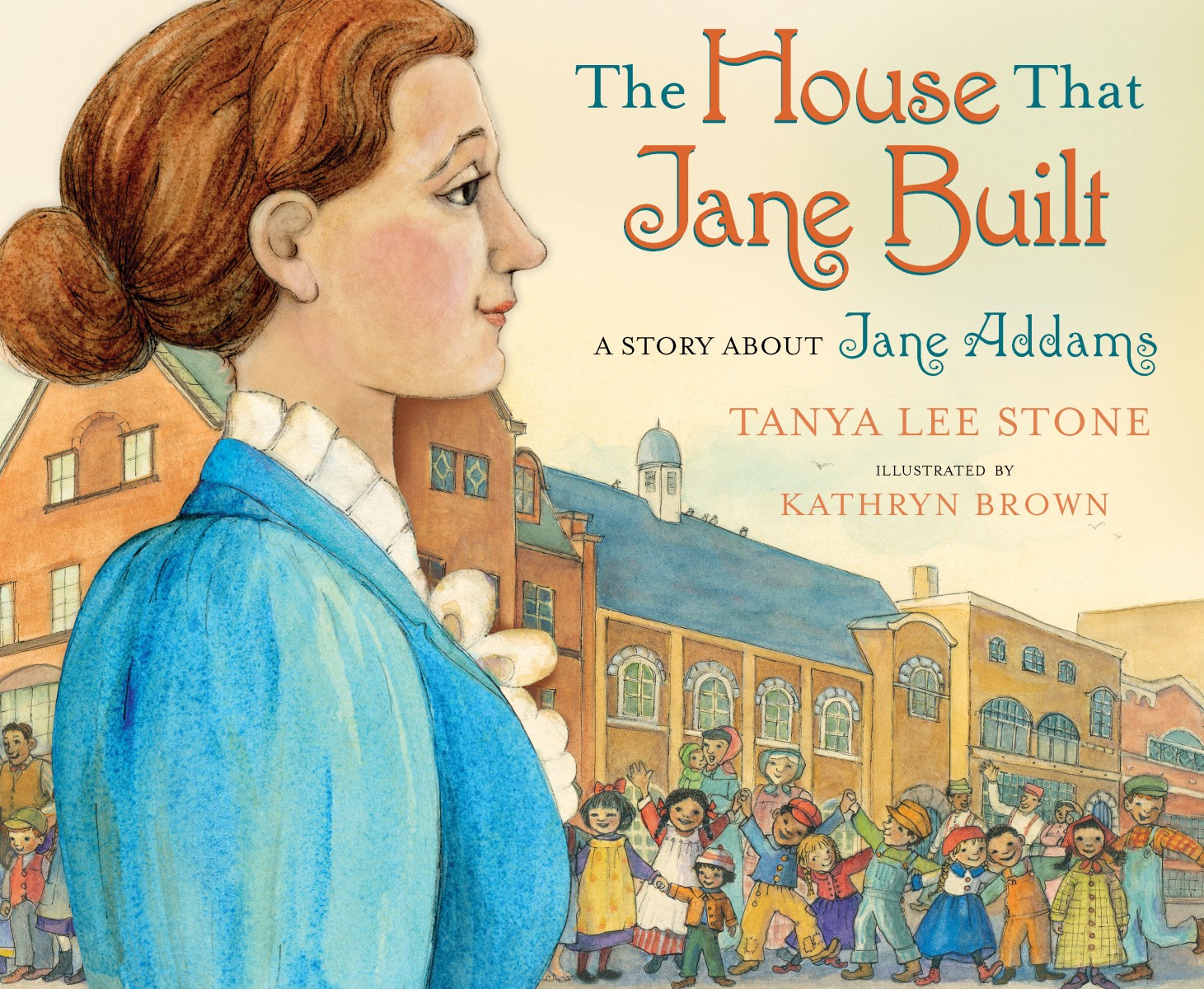 The House that Jane Built: a Story of Jane Addams