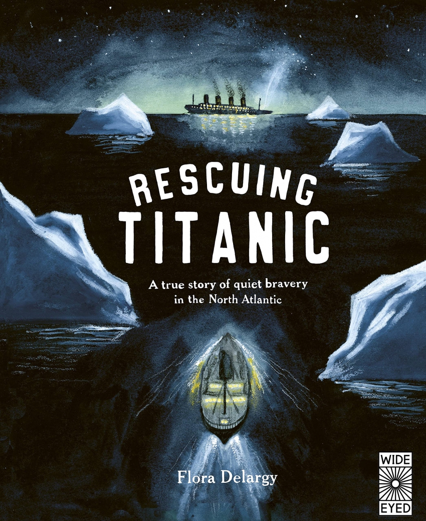 Rescuing Titanic: A True Story of Quiet Bravery in the North Atlantic
