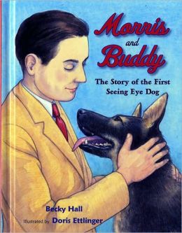 Morris and Buddy: The Story of the First Seeing Eye Dog