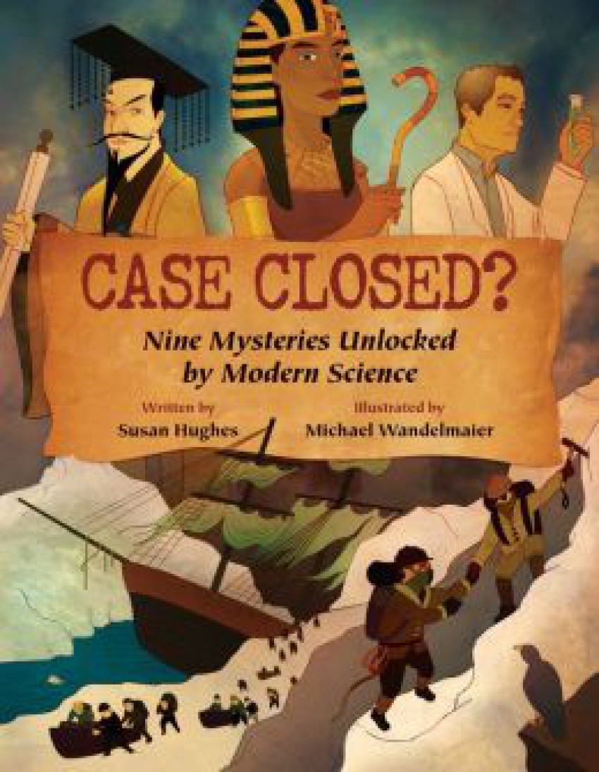 Case Closed? Nine Mysteries Unlocked by Modern Science